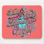 Worlds Most Awesome Wife Mousepad