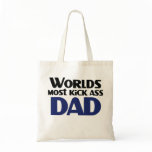Worlds Most Kick Ass Dad Funny Fathers Day bags