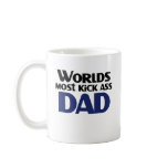Worlds Most Kick Ass Dad Funny Fathers Day Coffee Mugs