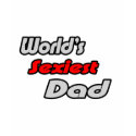 World's Sexiest Dad t-shirts