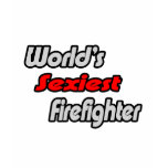 World's Sexiest Firefighter t-shirts