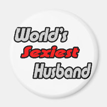 World's Sexiest Husband Refrigerator Magnet