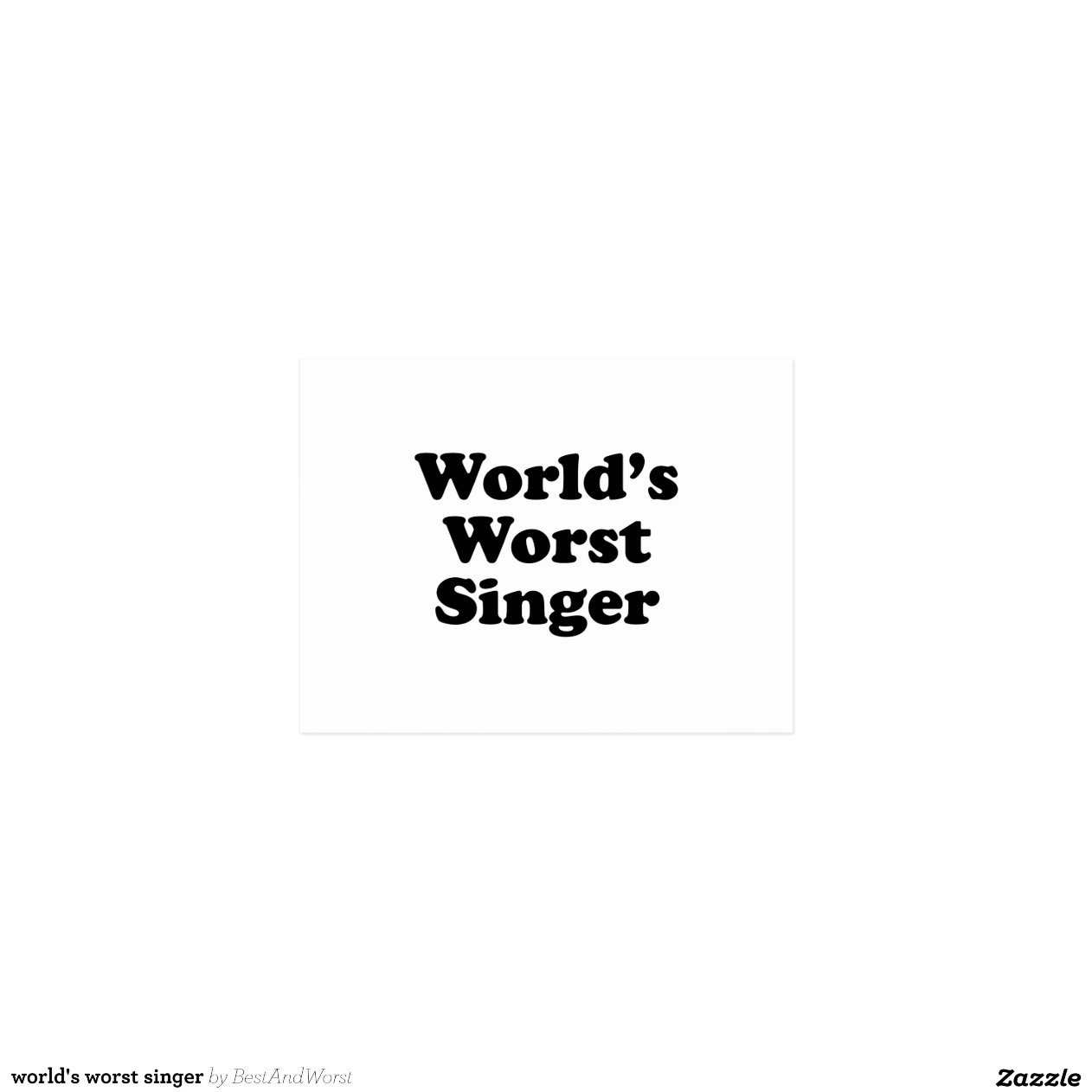 world's worst singer Zazzle