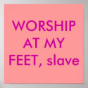 WORSHIP AT MY FEET, slave posters
