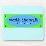 Worth the Wait Blue Mousepads