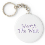 Worth The Wait keychains