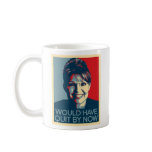 Would Have Quit by Now coffee mug