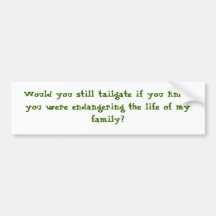 Would you still tailgate? bumper sticker