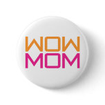 WOW MOM Button