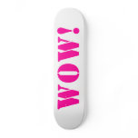 WOW! skateboards