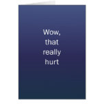 Wow That Hurt Greeting Card