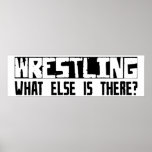 Wrestling What Else Is There? Posters