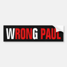 Wrong Paul - Anti Ron Paul Bumper Stickers