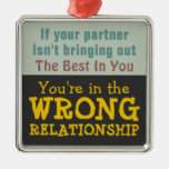WRONG RELATIONSHIP ~ Ornament ornaments