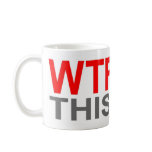 WTF Call This TEA? White Mug