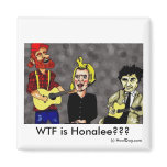 WTF is Honalee???, (c) HoofDog.com magnets