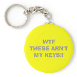 WTF   THESE ARN'T MY KEYS!! keychains