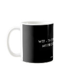 WTF - THIS COFFEE BETTER FIX MY FRIGGIN HANGOVER! mugs