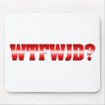 WTFWJD? mousepads