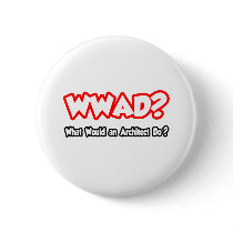 WWAD...What Would an Architect Do?