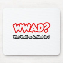 WWAD...What Would an Architect Do?