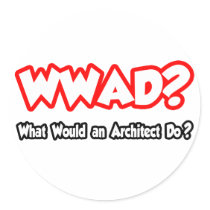 WWAD...What Would an Architect Do?