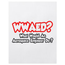 WWAED...What Would an Aerospace Engineer Do?
