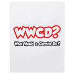 WWCD...What Would a Chemist Do? flyers