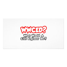 WWCED...What Would a Civil Engineer Do? Photo Card