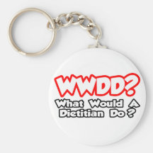 WWDD...What Would a Dietician Do? Keychains