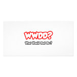WWDD...What Would Dad Do? photo cards