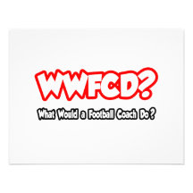 WWFCD...What Would a Football Coach Do? Invites