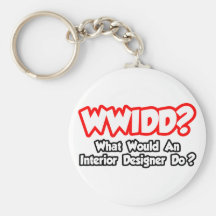 WWIDD...What Would an Interior Designer Do? Keychains