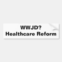 WWJD? Healthcare Reform Bumper Sticker