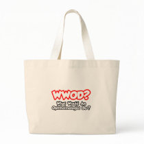 WWOD...What Would an Ophthalmologist Do? Bags