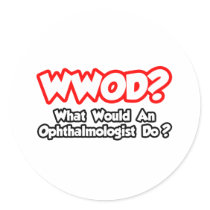 WWOD...What Would an Ophthalmologist Do?