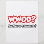 WWOD...What Would an Orthodontist Do? Full Colour Flyer