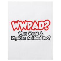 WWPAD...What Would a Phys. Assistant Do?