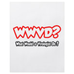 WWVD...What Would a Virologist Do? flyers