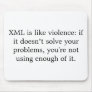 XML Is Like Violence Mousepad