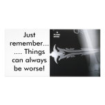 xray, Just remember....... Things can always be... photo cards