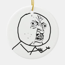 Y U NO guy Christmas Ornament