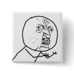 Y U NO GUY MEME buttons
