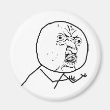 Y U NO - Magnet