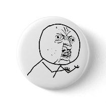 Y U NO (Original) - Pinback Button