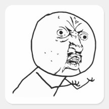 y u no rage face comic lol rofl square sticker