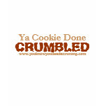 Ya Cookie Done, CRUMBLED, www.youknowyoudeadazz... t-shirts