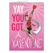 Yay, You Got A Valentine! Cards
