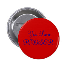 Yea, I'm aPROSER. - Customised Pinback Buttons