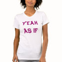 YEAH AS IF t-shirts